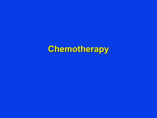 Chemotherapy
 