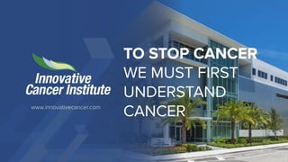 TO STOP CANCER
WE MUST FIRST
UNDERSTAND
CANCER
1
 