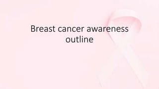 Breast cancer awareness
outline
 