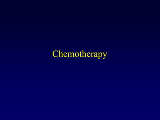 Chemotherapy
 