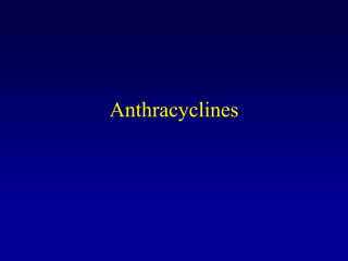 Anthracyclines
 