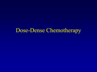 Dose-Dense Chemotherapy
 