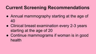 Who Has a Higher Risk of Getting 
Breast Cancer? 
● Use of oral birth control pills 
● Not breastfeeding 
● Diet high in f...