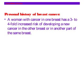 Race and ethnicity
o Whitewomen areslightly morelikely to develop
breast cancer than areAfrican-American women, but
Africa...