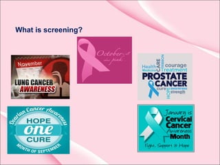 What is screening?
 