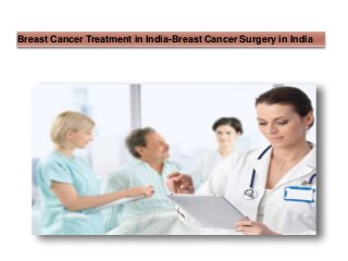 Breast Cancer Treatment in India-Breast Cancer Surgery in India
 