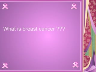What is breast cancer ??? 