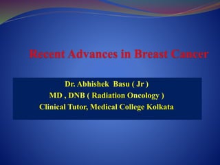 Dr. Abhishek Basu ( Jr )
MD , DNB ( Radiation Oncology )
Clinical Tutor, Medical College Kolkata
 