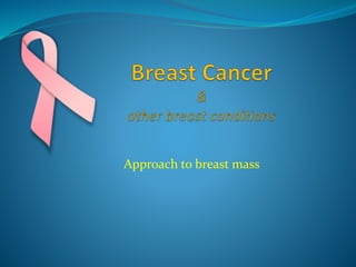 Approach to breast mass
 