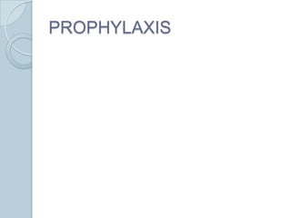 PROPHYLAXIS