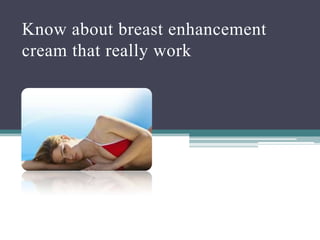 Know about breast enhancement cream that really work 