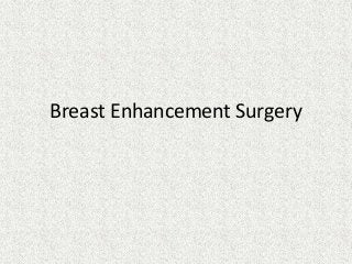 Breast Enhancement Surgery
 