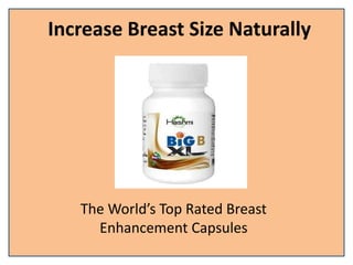 Increase Breast Size Naturally
The World’s Top Rated Breast
Enhancement Capsules
 