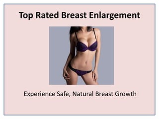 Top Rated Breast Enlargement
Experience Safe, Natural Breast Growth
 