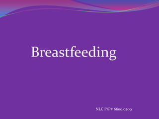 Breastfeeding


         NLC P/P# 6600.0209
 