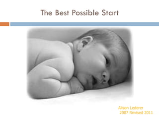 The Best Possible Start Alison Lederer 2007 Revised 2011 