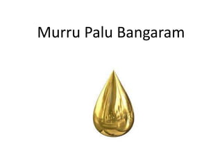 Murru Palu Bangaram
 