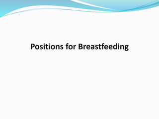 Positions for Breastfeeding 
 