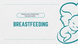 BREASTFEEDING
IMMACULATE CONCEPTION
COLLEGE-ALBAY
 