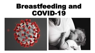 Breastfeeding and
COVID-19
 