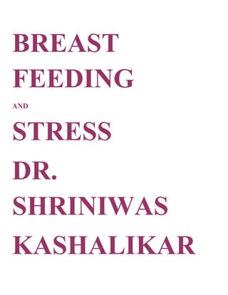 BREAST
FEEDING
AND



STRESS
DR.
SHRINIWAS
KASHALIKAR
 