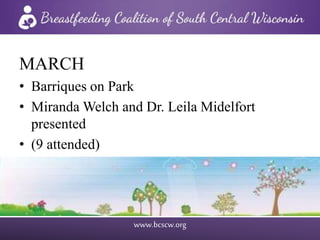 www.bcscw.org
MARCH
• Barriques on Park
• Miranda Welch and Dr. Leila Midelfort
presented
• (9 attended)
 