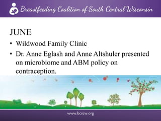 www.bcscw.org
JUNE
• Wildwood Family Clinic
• Dr. Anne Eglash and Anne Altshuler presented
on microbiome and ABM policy on
contraception.
 