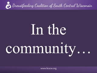 www.bcscw.org
In the
community…
 