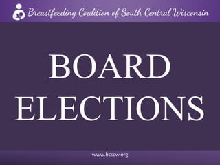 www.bcscw.org
BOARD
ELECTIONS
 