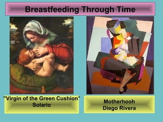 Motherhooh
Diego Rivera
"Virgin of the Green Cushion"
Solario
Breastfeeding Through Time
 