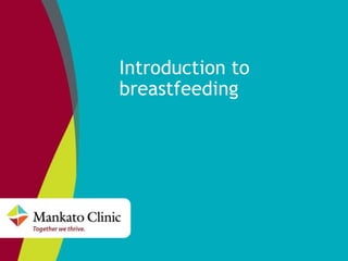 Introduction to
breastfeeding
 