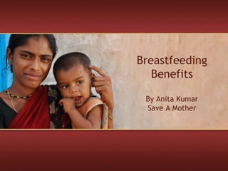 Breastfeeding BenefitsBy Anita KumarSave A Mother 