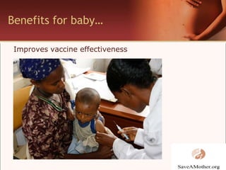 Benefits for baby…Improves vaccine effectiveness