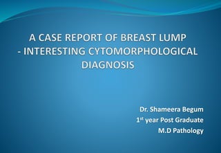 Dr. Shameera Begum
1st year Post Graduate
M.D Pathology
 