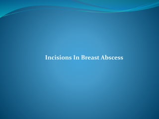Incisions In Breast Abscess
 