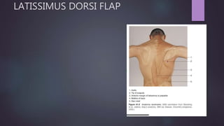 LATISSIMUS DORSI FLAP
 