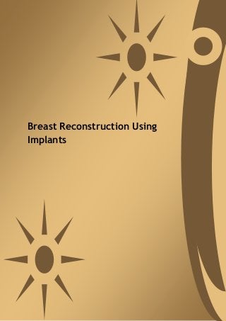 Breast Reconstruction Using
Implants
 
