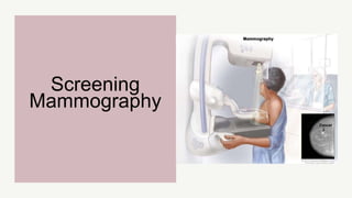 Screening
Mammography
 
