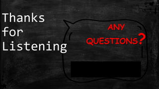 CREDITS: This presentation template was created by
Slidesgo, including icons by Flaticon and infographics
& images by Freepik.
Thanks
for
Listening
ANY
QUESTIONS?
 