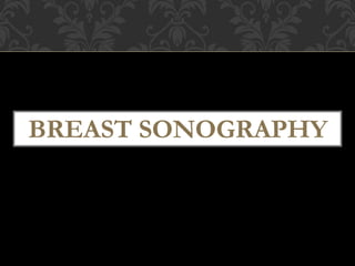 BREAST SONOGRAPHY
 