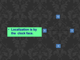 • Localization is by
the clock face.
12
3
66
39
 