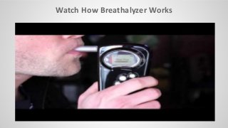 Watch How Breathalyzer Works
 