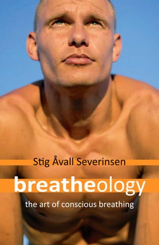 Stig Åvall Severinsen
breatheology
the art of conscious breathing
 