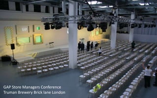 GAP Store Managers Conference Truman Brewery Brick lane London 