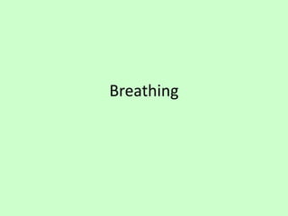 Breathing
 