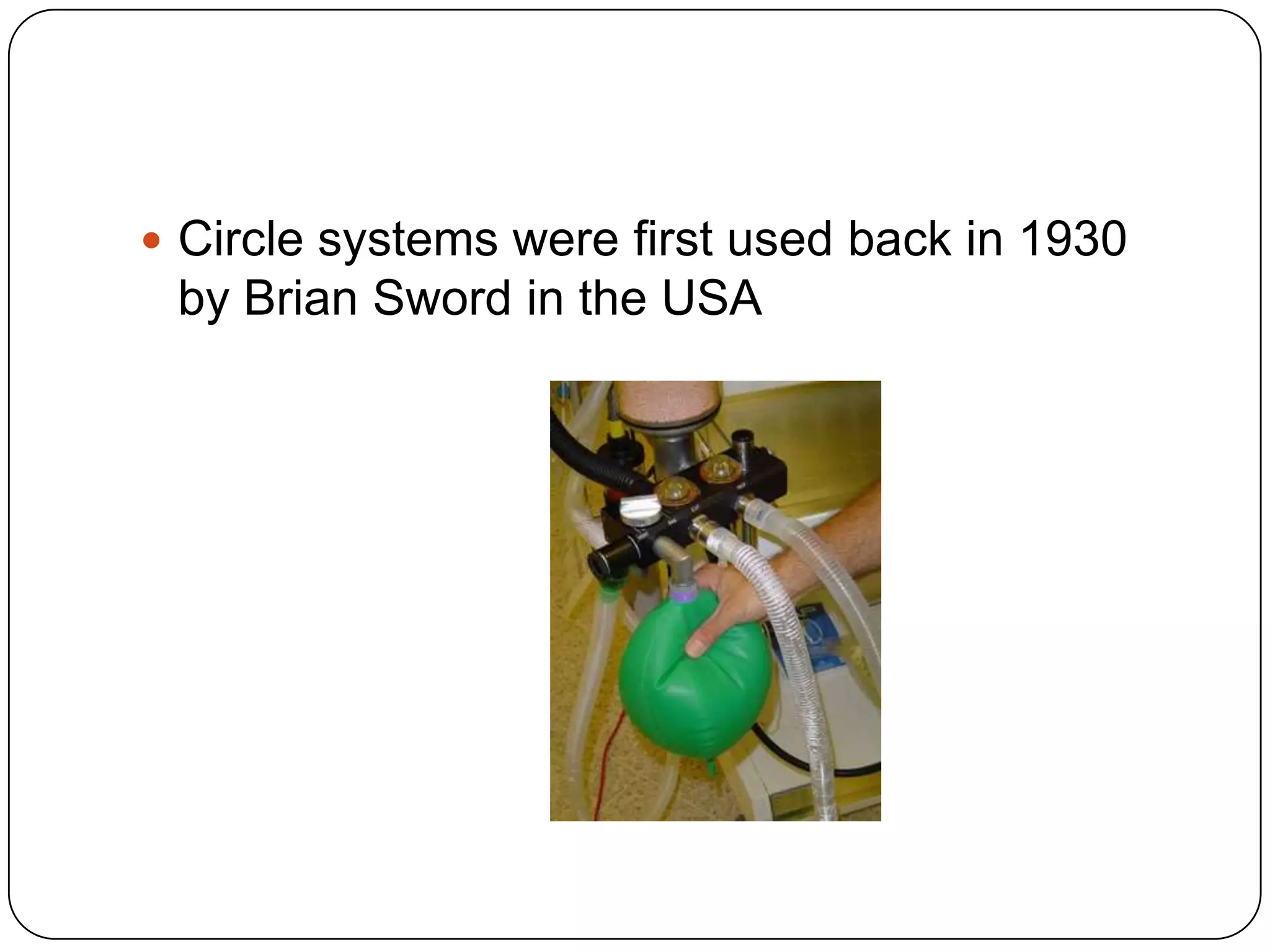  Circle systems were first used back in 1930
by Brian Sword in the USA
 