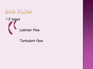 2 types Laminar flow Turbulent flow 