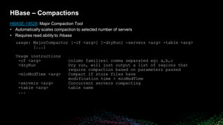 © 2018 Bloomberg Finance L.P. All rights reserved.
HBase – Compactions
HBASE-19528: Major Compaction Tool
• Automatically ...