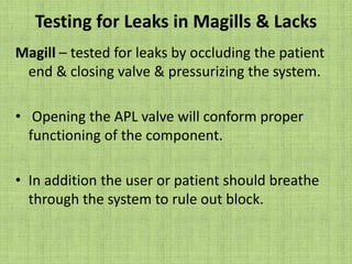 FunctionTo prevent rebreathing FGF=MV is advised.FGF = 70 ml/kg/min is recommended.Extremely efficient system for spontaneous ventilation. 