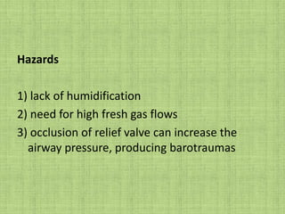 Used in children weighing 25-30kg.Sampling port is between expiratory port & tubing.FGF > 3 times min. volume